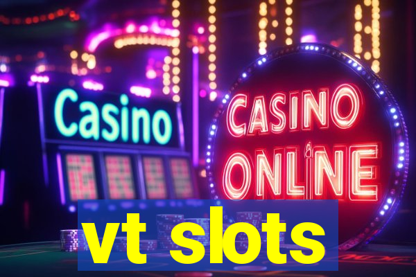 vt slots